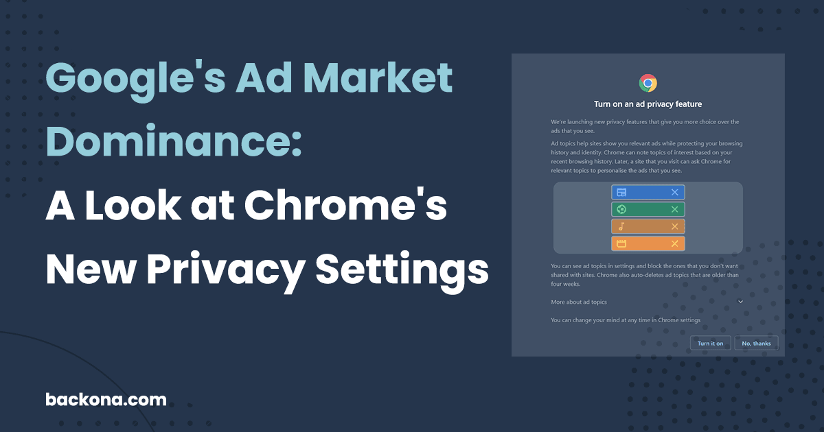 Google's Ad Market Dominance: A Look at Chrome's New Privacy Settings