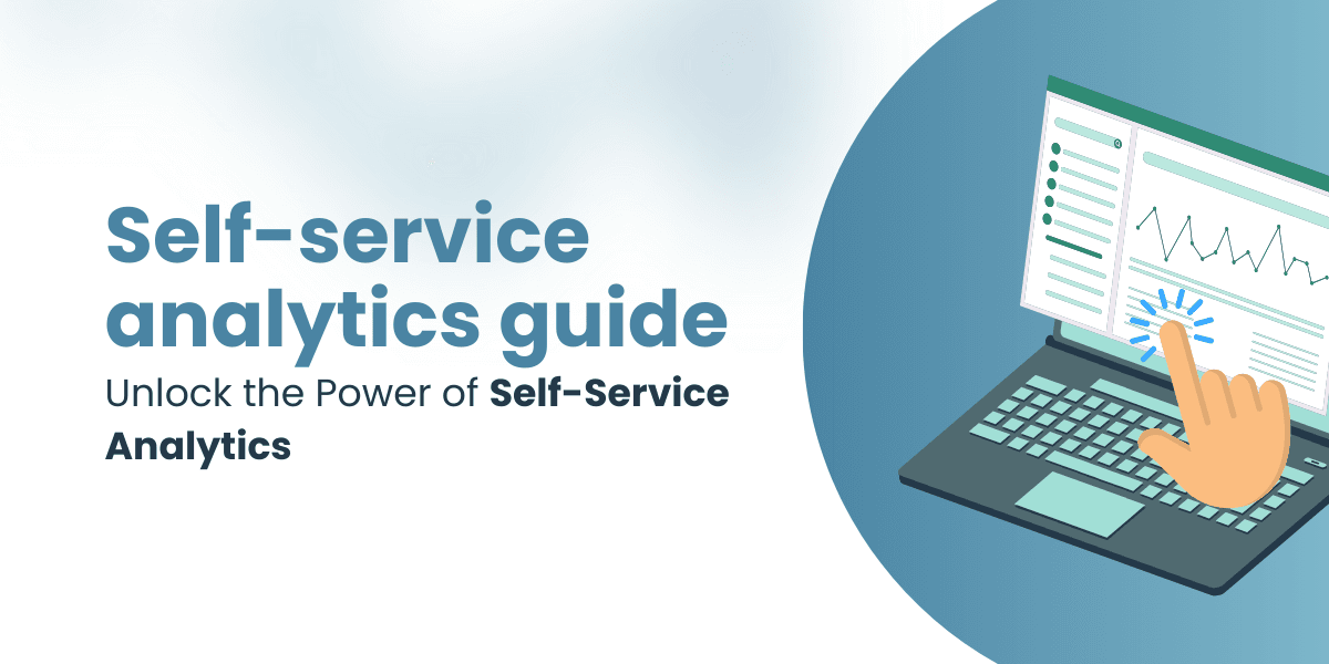 What is Self-Service Analytics? A Badass Guide for Business Owners and Marketers