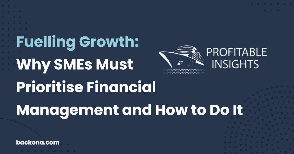 Fuelling Growth: Why SMEs Must Prioritise Financial Management and How to Do It